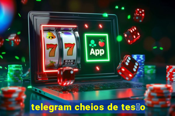 telegram cheios de tes茫o